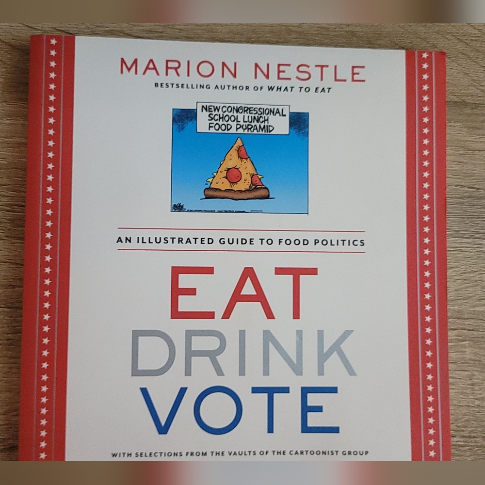 EAT DRINK VOTE  MARION NESTLE illustrated guide to food politics book
